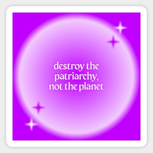 Destroy The Patriarchy Not The Plant - Feminist Sticker